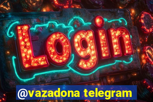 @vazadona telegram